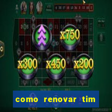 como renovar tim beta antes do prazo